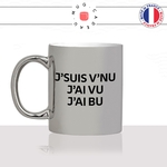 mug-tasse-argenté-argent-gris-silver-jsuis-vnu-jai-vu-jai-bu-apéro-vin-biere-alcool-homme-potes-collegue-humour-fun-idée-cadeau-original