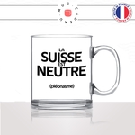 mug-tasse-en-verre-transparent-glass-la-suisse-est-neutre-pleonasme-figure-de-style-francais-humour-fun-idée-cadeau-originale-cool2
