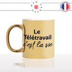 mug-tasse-or-doré-gold-le-télé-travail-cest-la-vie-confinement-collegue-boulot-travailler-a-la-maison-humour-fun-idée-cadeau-originale-cool