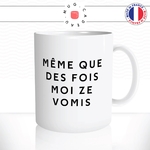 mug-tasse-blanc-meme-que-des-fois-moi-je-vomis-citation-culte-desin-animé-soirée-apéro-humour-fun-idée-cadeau-originale-cool2