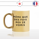 mug-tasse-or-doré-gold-meme-que-des-fois-moi-je-vomis-citation-culte-dessin-animé-soirée-apéro-humour-fun-idée-cadeau-originale-cool-min