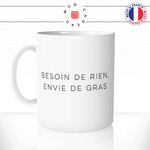 mug-tasse-ref1-citation-food-besoin-rien-envie-gras-humour-cafe-the-personnalise-cadeau-anse-gauche