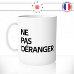 mug-tasse-blanc-ne-pas-déranger-collegue-travail-attention-homme-femme-humour-fun-idée-cadeau-originale-cool