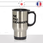 mug-tasse-thermos-isotherme-voyage-ne-pas-déranger-collegue-travail-attention-homme-femme-humour-fun-idée-cadeau-originale-cool2