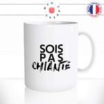 mug-tasse-blanc-sois-pas-chiante-femme-penible-collegue-couple-humour-fun-idée-cadeau-originale-cool2