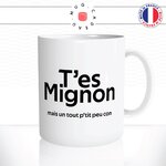 mug-tasse-blanc-tes-mignon-mais-un-tout-petit-peu-con-connard-beau-gosse-homme-humour-fun-idée-cadeau-originale-cool2