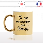 mug-tasse-or-doré-gold-tu-me-manque-ma-belle-jolie-femme-opine-amour-mignon-humour-fun-idée-cadeau-originale-cool