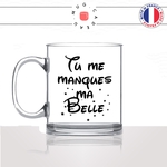 mug-tasse-en-verre-transparent-glass-tu-me-manque-ma-belle-jolie-femme-opine-amour-mignon-humour-fun-idée-cadeau-originale-cool
