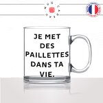 mug-tasse-en-verre-transparent-glass-je-met-des-paillettes-dans-ta-vie-meme-amour-couple-mignon-collegue-drole-idée-cadeau-originale-fun2
