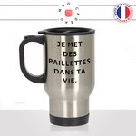 mug-tasse-voyage-thermos-je-met-des-paillettes-dans-ta-vie-meme-amour-couple-mignon-collegue-drole-idée-cadeau-originale-fun