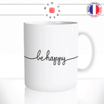 mug-tasse-ref1-citation-heureuse-be-happy-cafe-the-mugs-tasses-personnalise-anse-droite