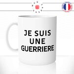 mug-tasse-blanc-brillant-je-suis-une-guerriere-femme-guerre-forte-courage-collegue-maman-idée-cadeau-originale-fun-unique