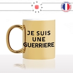 mug-tasse-or-gold-doré-brillant-je-suis-une-guerriere-femme-guerre-forte-courage-collegue-maman-idée-cadeau-originale-fun