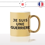 mug-tasse-or-gold-doré-brillant-je-suis-une-guerriere-femme-guerre-forte-courage-collegue-maman-idée-cadeau-originale-fun2