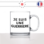 mug-tasse-en-verre-transparent-glass-je-suis-une-guerriere-femme-guerre-forte-courage-collegue-maman-idée-cadeau-originale-fun-unique2
