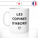 mug-tasse-blanc-brillant-les-copines-d'abord-amie-amitiée-femme-collegues-coeur-amour-mignon-offrir-idée-cadeau-originale-fun-unique