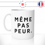 mug-tasse-blanc-brillant-même-pas-peur-citation-phrase-enfant-francais-mignon-humour-collegue-idée-cadeau-originale-fun-unique