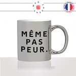 mug-tasse-argent-argenté-silver-gris-même-pas-peur-citation-phrase-enfant-francais-mignon-humour-collegue-idée-cadeau-originale-fun-unique2