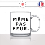 mug-tasse-en-verre-transparent-glass-même-pas-peur-citation-phrase-enfant-francais-mignon-humour-collegue-idée-cadeau-originale-fun-unique2