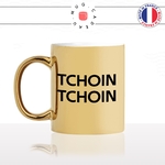 mug-tasse-or-gold-doré-brillant-tchoin-tchoin-language-jeune-cité-femme-pute-collegue-humour-offrir-tchin-tchin-idée-cadeau-originale-fun