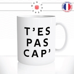 mug-tasse-blanc-brillant-tes-pas-cap-capable-enfant-défi-collegue-homme-femme-humour-drole-idée-cadeau-originale-fun-unique2
