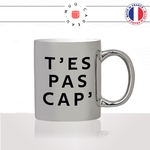 mug-tasse-argent-argenté-silver-gris-tes-pas-cap-capable-enfant-défi-collegue-homme-femme-humour-drole-idée-cadeau-originale-fun-unique2