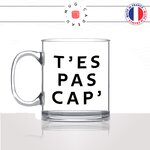 mug-tasse-en-verre-transparent-glass-tes-pas-cap-capable-enfant-défi-collegue-homme-femme-humour-drole-idée-cadeau-originale-fun-unique