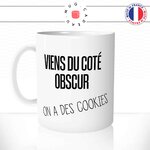 mug-tasse-blanc-brillant-viens-du-coté-obscur-on-a-des-cookies-gateau-gouter-starwars-film-parodie-humour-idée-cadeau-originale-fun-unique