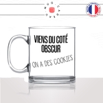 mug-tasse-en-verre-transparent-glass-viens-du-coté-obscur-on-a-des-cookies-gateau-gouter-starwars-film-parodie-humour-idée-cadeau-original