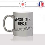 mug-tasse-argent-argenté-silver-gris-viens-du-coté-obscur-on-a-du-chocolat-gateau-starwars-film-parodie-humour-idée-cadeau-originale-fun
