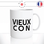 mug-tasse-blanc-brillant-vieux-con-anniversaire-homme-mec-connard-collegue-couple-papi-papa-drole-humour-idée-cadeau-originale-fun-unique2