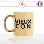 mug-tasse-or-gold-doré-brillant-vieux-con-anniversaire-homme-mec-connard-collegue-couple-papi-papa-drole-humour-idée-cadeau-originale-fun