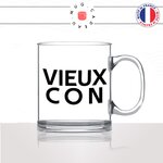 mug-tasse-en-verre-transparent-glass-vieux-con-anniversaire-homme-mec-connard-collegue-couple-papi-papa-drole-humour-idée-cadeau-fun2