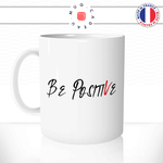 mug-tasse-ref42-citation-heureuse-be-positive-cafe-the-mugs-tasses-personnalise-anse-gauche