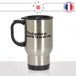 mug-tasse-de-voyage-a-emporter-citation-motivation-routine-tout-quitter-partir-vivre-sa-vie-phrase-motivante-carpediem-idée-cadeau-original-fun