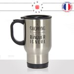 mug-tasse-de-voyage-a-emporter-citation-motivation-shopping-soldes-banquier-mode-drole-femme-phrase-collegue-idée-cadeau-original-fun
