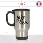 mug-tasse-de-voyage-inox-gris-café-a-emporter-citation-motivation-take-the-risk-prends-le-risque-courage-travail-offrir-idée-cadeau-fun
