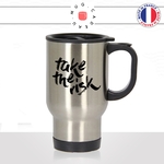 mug-tasse-de-voyage-inox-gris-café-a-emporter-citation-motivation-take-the-risk-prends-le-risque-courage-travail-offrir-idée-cadeau-fun2