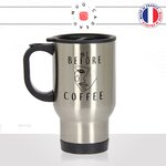 mug-tasse-de-voyage-inox-gris-café-a-emporter-me-before-coffee-drole-visage-pas-reveillé-matin-reveil-humour-offrir-idée-cadeau-original-fun