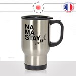 mug-tasse-de-voyage-inox-gris-café-a-emporter-namaste-stay-in-bed-flemme-dormir-matin-drole-mdr-unique-cool-fun-idée-cadeau-original2