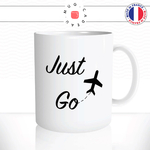 mug-tasse-ref6-citation-voyage-travel-just-go-avion-cafe-the-mugs-tasses-personnalise-anse-droite