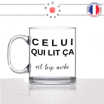 mug-tasse-en-verre-idée-cadeau-personnalisé-celui-qui-lit-ca-est-trop-moche-mocheté-copain-collegue-ami-offrir-original-fun