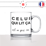 mug-tasse-en-verre-idée-cadeau-personnalisé-celui-qui-lit-ca-est-un-gros-con-connard-copain-collegue-ami-offrir-original-fun-2