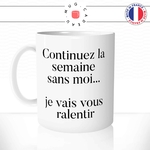 mug-blanc-tasse-idée-cadeau-personnalisé-continuez-la-semaine-sans-moi-je-vais-vous-ralentir-collegue-travail-fun-drole-offrir-original