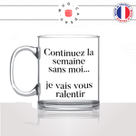 mug-tasse-en-verre-transparent-idée-cadeau-personnalisé-continuez-la-semaine-sans-moi-collegue-flemme-flemmard-offrir-original-fun