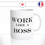 mug-tasse-ref42-citation-motivation-work-like-a-boss-cafe-the-mugs-tasses-personnalise-anse-droite