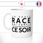 mug-blanc-tasse-idée-cadeau-personnalisé-la-seule-race-celle-qu'on-va-se-mettre-ce-soir-apéro-aperitif-boire-fun-humour-offrir-original
