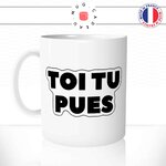 mug-blanc-tasse-idée-cadeau-personnalisé-toi-tu-pues-collegues-couple-copine-degueulasse-fun-humour-offrir-original
