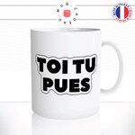 mug-blanc-tasse-idée-cadeau-personnalisé-toi-tu-pues-collegues-couple-copine-degueulasse-fun-humour-offrir-original-2