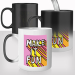 mug magique thermoreactif thermochauffant personnalisé citation phrase make it fun cool amusant positive drole idée cadeau fun